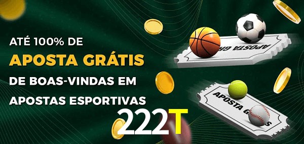 222T Ate 100% de Aposta Gratis